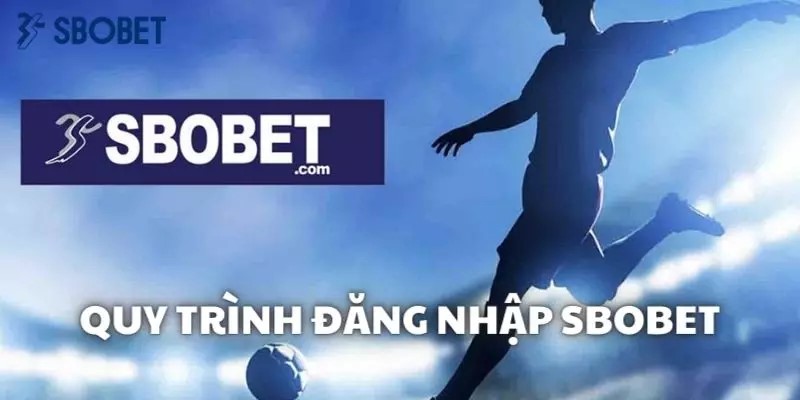 Đăng nhập theo đúng quy định từ Sbobet